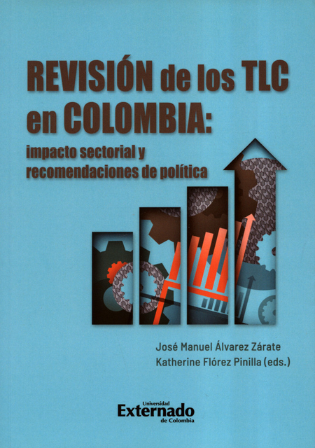 Portada de REVISION DE LOS TLC EN COLOMBIA IMPACTO SECTORIAL Y RECOMENDACIONES DE POLITICA