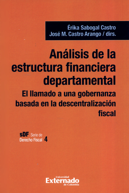 Portada de ANALISIS DE LA ESTRUCTURA FINANCIERA DEPARTAMENTAL EL LLAMADO A UNA GOBERNANZA BASADA EN LA DESCENTRALIZACION