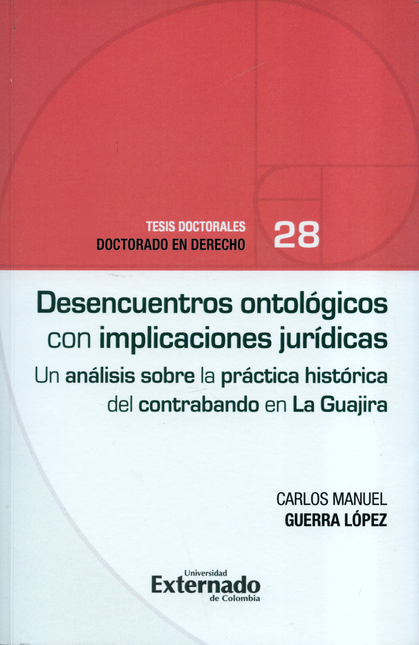 Portada de DESENCUENTROS ONTOLOGICOS CON IMPLICACIONES JURIDICAS UN ANALISIS SOBRE LA PRACTICA HISTORICA DEL CONTRABANDO