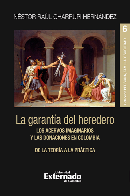 Portada de GARANTIA DEL HEREDERO LOS ACERTIVOS IMAGINARIOS Y LAS DONACIONES EN COLOMBIA DE LA TEORIA A LA PRACTICA, LA