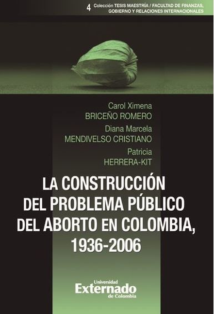 Portada de CONSTRUCCION DEL PROBLEMA PUBLICO DEL ABORTO EN COLOMBIA 1936-2006, LA