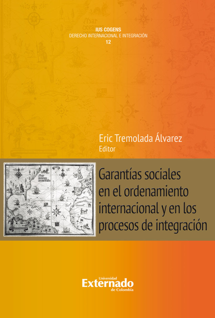 Portada de GARANTIAS SOCIALES EN EL ORDENAMIENTO INTERNACIONAL Y EN LOS PROCESOS DE INTEGRACION