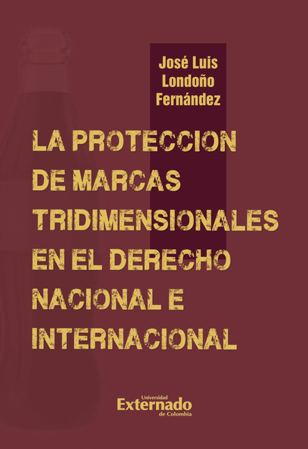 Portada de PROTECCION DE MARCAS TRIDIMENSIONALES EN EL DERECHO NACIONAL E INTERNACIONAL, LA