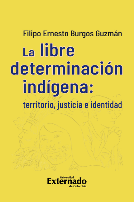 Portada de LIBRE DETERMINACION INDIGENA TERRITORIO JUSTICIA E IDENTIDAD, LA