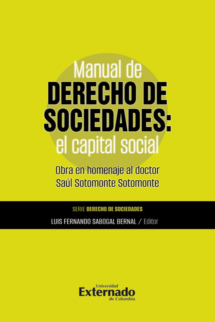 Portada de MANUAL DE DERECHO DE SOCIEDADES EL CAPITAL SOCIAL OBRA EN HOMENAJE AL DOCTOR SAUL SOTOMONTE SOTOMONTE