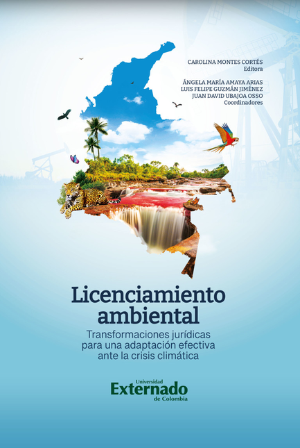 Portada de LICENCIAMIENTO AMBIENTAL TRANSFORMACIONES JURIDICAS PARA UNA ADAPTACION EFECTIVA ANTE LA CRISIS CLIMATICA