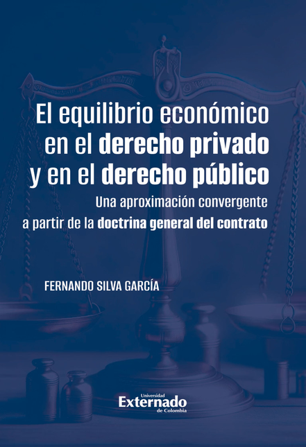 Portada de EQUILIBRIO ECONOMICO EN EL DERECHO PRIVADO Y EN EL DERECHO PUBLICO UNA APROXIMACION CONVERGENTE, EL