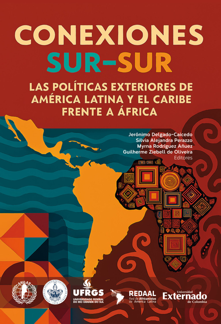 Portada de CONEXIONES SUR SUR LAS POLITICAS EXTERIORES DE AMERICA LATINA Y EL CARIBE FRENTE A AFRICA