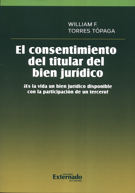 Portada de CONSENTIMIENTO DEL TITULAR DEL BIEN JURIDICO ES LA VIDA UN BIEN JURIDICO DISPONIBLE CON LA PARTICIPACION, EL