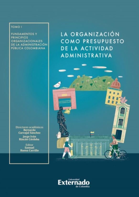 Portada de ORGANIZACION COMO PRESUPUESTO (I) DE LA ACTIVIDAD ADMINISTRATIVA TOMO I. FUNDAMENTOS Y PRINCIPIOS, LA