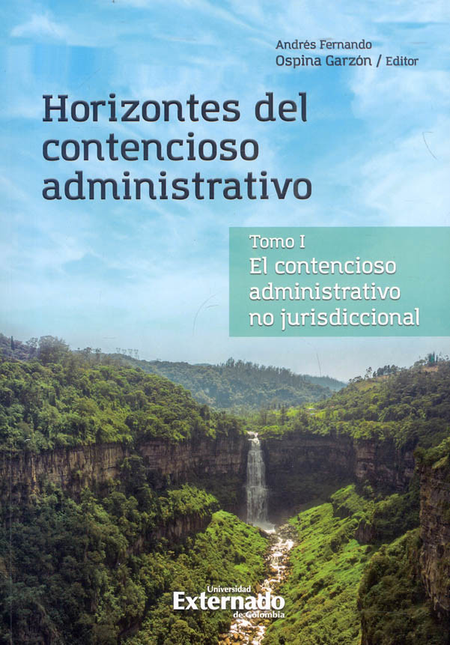 Portada de HORIZONTES DEL CONTENCIOSO (I) ADMINISTRATIVO EL CONTENCIOSO ADMINISTRATIVO NO JURISDICCIONAL. TOMO I