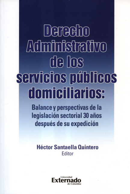 Portada de DERECHO ADMINISTRATIVO DE LOS SERVICIOS PUBLICOS DOMICILIARIOS BALANCE Y PERSPECTIVAS DE LA LEGISLACION SECTO