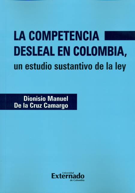 Portada de COMPETENCIA DESLEAL (1ª ED) EN COLOMBIA UN ESTUDIO SUSTANTIVO DE LA LEY, LA