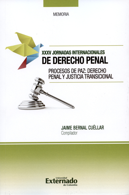 Portada de XXXV JORNADAS INTERNACIONALES DE DERECHO PENAL. PROCESOS DE PAZ: DERECHO PENAL Y JUSTICIA TRANSICIONAL