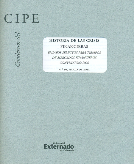 Portada de REV. CUADERNOS DEL CIPE # 19 HISTORIA DE LAS CRISIS FINANCIERAS ENSAYOS SELECTOS PARA TIEMPOS DE MERCADOS FINA