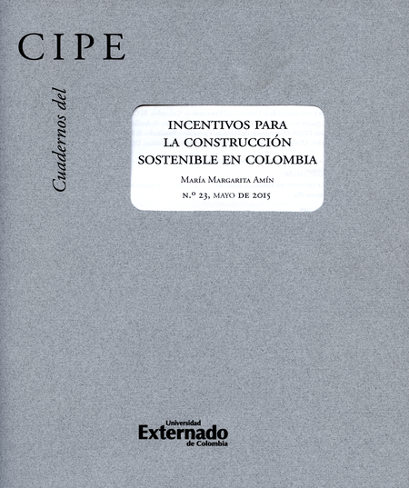 Portada de REV. CUADERNOS DEL CIPE # 23 INCENTIVOS PARA LA CONSTRUCCION SOSTENIBLE EN COLOMBIA