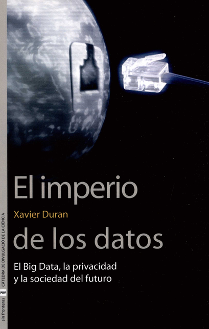 Portada de IMPERIO DE LOS DATOS. EL BIG DATA, LA PRIVACIDAD Y LA SOCIEDAD DEL FUTURO, EL