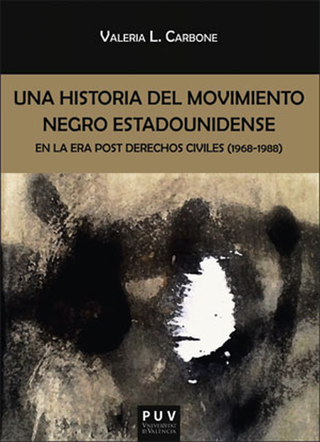 Portada de UNA HISTORIA DEL MOVIMIENTO NEGRO ESTADOUNIDENSE EN LA ERA POST DERECHOS CIVILES 1968-1988