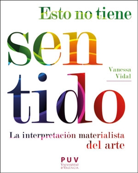 Portada de ESTO NO TIENE SENTIDO LA INTERPRETACION MATERIALISTA DEL ARTE