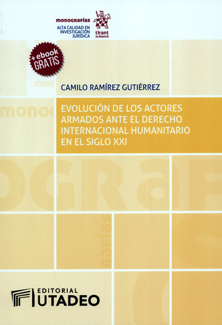 Portada de EVOLUCION DE LOS ACTORES ARMADOS (EXP) ANTE EL DERECHO INTERNACIONAL HUMANITARIO EN EL SIGLO XXI
