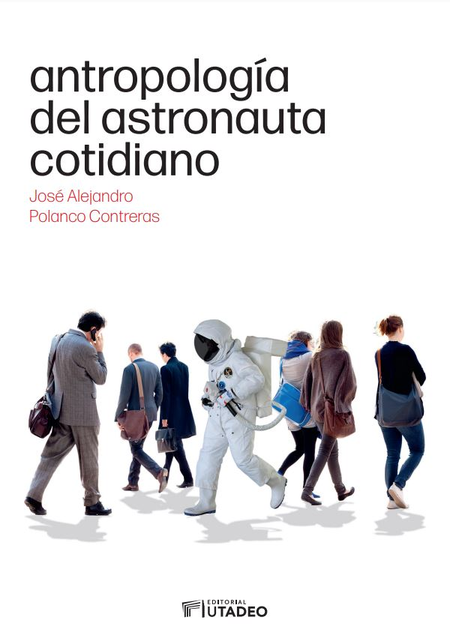Portada de ANTROPOLOGIA DEL ASTRONAUTA COTIDIANO