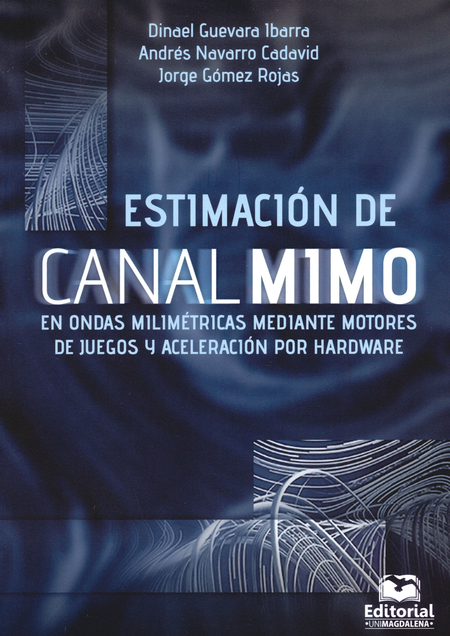 Portada de ESTIMACION DE CANAL MIMO EN ONDAS MILIMETRICAS MEDIANTE MOTORES DE JUEGOS Y ACELERACION POR HARDWARE