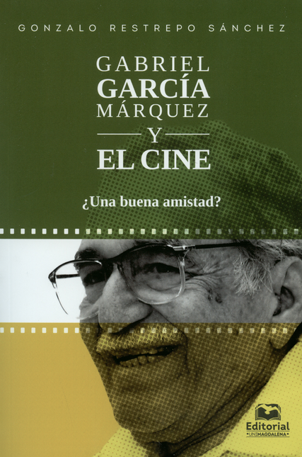Portada de GABRIEL GARCIA MARQUEZ Y EL CINE UNA BUENA AMISTAD