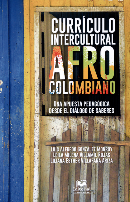 Portada de CURRICULO INTERCULTURAL AFROCOLOMBIANO. UNA APUESTA PEDAGOGICA DESDE EL DIALOGO DE SABERES