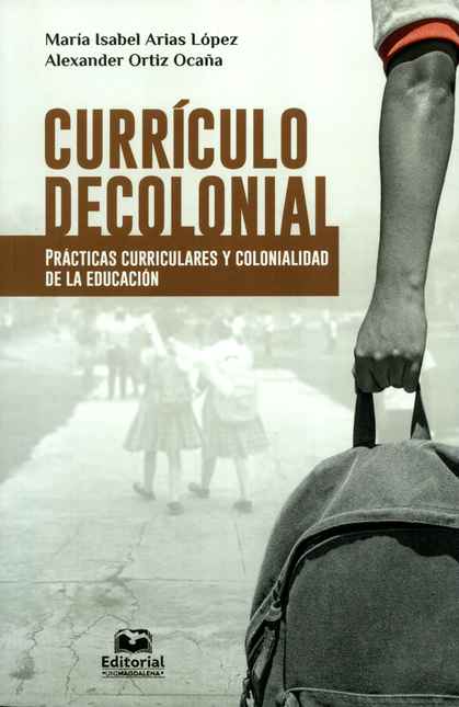 Portada de CURRICULO DECOLONIAL. PRACTICAS CURRICULARES Y COLONIALIDAD DE LA EDUCACION