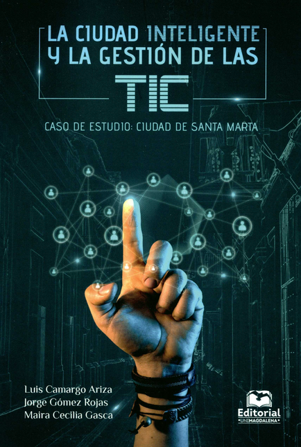 Portada de CIUDAD INTELIGENTE Y LA GESTION DE LAS TIC CASO DE ESTUDIO CIUDAD DE SANTA MARTA, LA