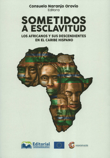 Portada de SOMETIDOS A ESCLAVITUD LOS AFRICANOS Y SUS DESCENDIENTES EN EL CARIBE HISPANO