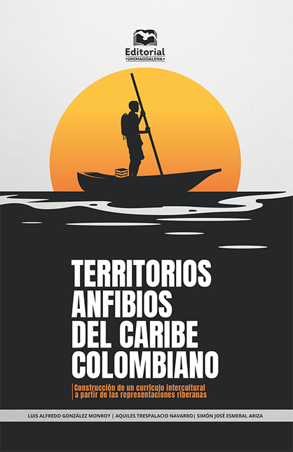 Portada de TERRITORIOS ANFIBIOS DEL CARIBE COLOMBIANO CONSTRUCCION DE UN CURRICULO INTERCULTURAL