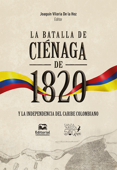 Portada de BATALLA DE CIENAGA DE 1820 Y LA INDEPENDENCIA DEL CARIBE COLOMBIANO, LA