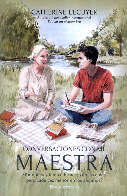 Portada de CONVERSACIONES CON MI MAESTRA POR QUE HAY TANTA EDUCACION EN LAS AULAS PERO CADA VEZ MENOS EN LOS ALUMNOS