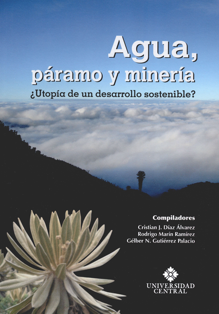 Portada de AGUA PARAMO Y MINERIA UTOPIA DE UN DESARROLLO SOSTENIBLE
