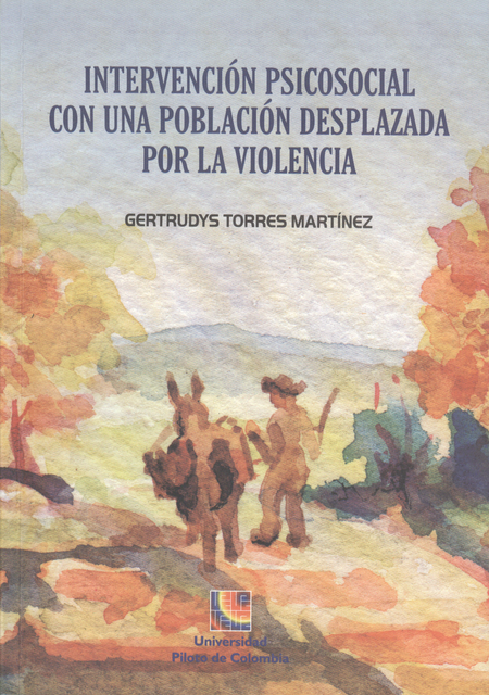 Portada de INTERVENCION PSICOSOCIAL CON UNA POBLACION DESPLAZADA POR LA VIOLENCIA