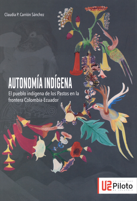 Portada de AUTONOMIA INDIGENA EL PUEBLO INDIGENA DE LOS PASTOS EN LA FRONTERA COLOMBIA-ECUADOR