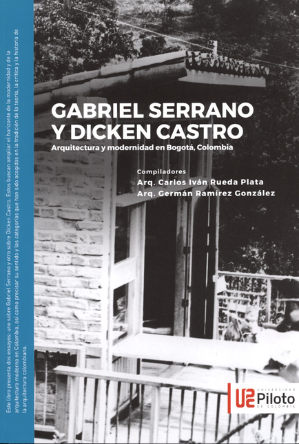 Portada de GABRIEL SERRANO Y DICKEN CASTRO. ARQUITECTURA Y MODERNIDAD EN BOGOTA, COLOMBIA
