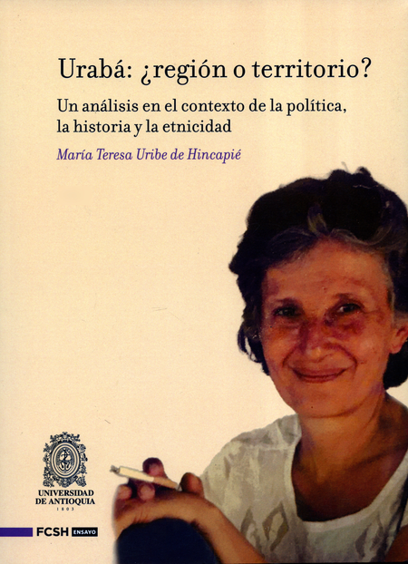 Portada de URABA REGION O TERRITORIO UN ANALISIS EN EL CONTEXTO DE LA POLITICA LA HISTORIA Y LA ETNICIDAD
