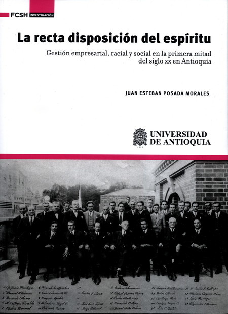 Portada de RECTA DISPOSICION DEL ESPIRITU GESTION EMPRESARIAL RACIAL Y SOCIAL EN LA PRIMERA MITAD DEL SIGLO XX, LA