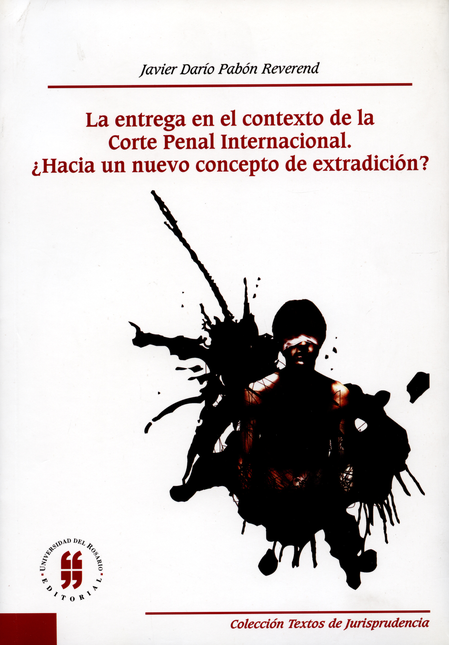 Portada de ENTREGA EN EL CONTEXTO DE LA CORTE PENAL INTERNACIONAL ¿HACIA UN NUEVO CONCEPTO DE EXTRADICION?, LA