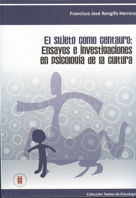 Portada de SUJETO COMO CENTAURO ENSAYOS E INVESTIGACIONES EN PSICOLOGIA DE LA CULTURA, EL