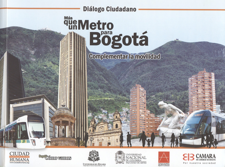 Portada de MAS QUE UN METRO PARA BOGOTA. COMPLEMENTAR LA MOVILIDAD