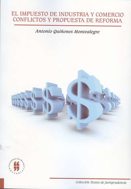 Portada de IMPUESTO DE INDUSTRIA Y COMERCIO CONFLICTOS Y PROPUESTA DE REFORMA, EL