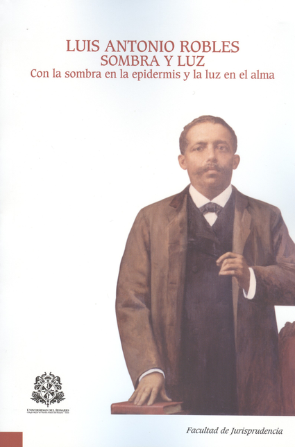 Portada de LUIS ANTONIO ROBLES SOMBRA Y LUZ. CON LA SOMBRA EN LA EPIDERMIS Y LA LUZ EN EL ALMA
