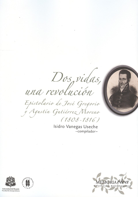 Portada de DOS VIDAS UNA REVOLUCION. EPISTOLARIO DE JOSE GREGORIO Y AGUSTIN GUTIERREZ MORENO (1808-1816)