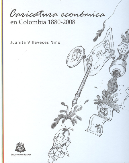 Portada de CARICATURA ECONOMICA EN COLOMBIA 1880-2008