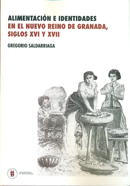 Portada de ALIMENTACION E IDENTIDADES EN EL NUEVO REINO DE GRANADA SIGLOS XVI Y XVII