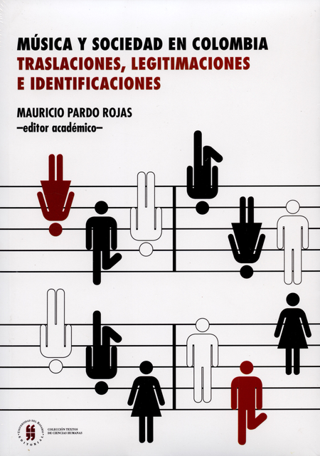 Portada de MUSICA Y SOCIEDAD EN COLOMBIA TRANSLACIONES LEGITIMACIONES E IDENTIFICACIONES