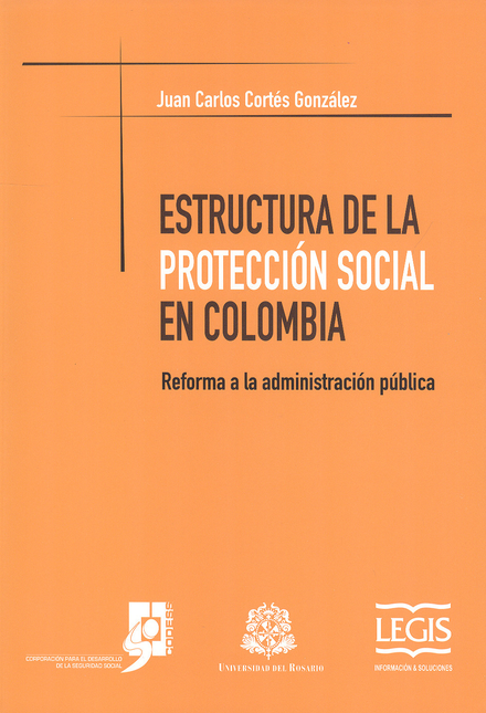 Portada de ESTRUCTURA DE LA PROTECCION SOCIAL EN COLOMBIA. REFORMA A LA ADMINISTRACION PUBLICA